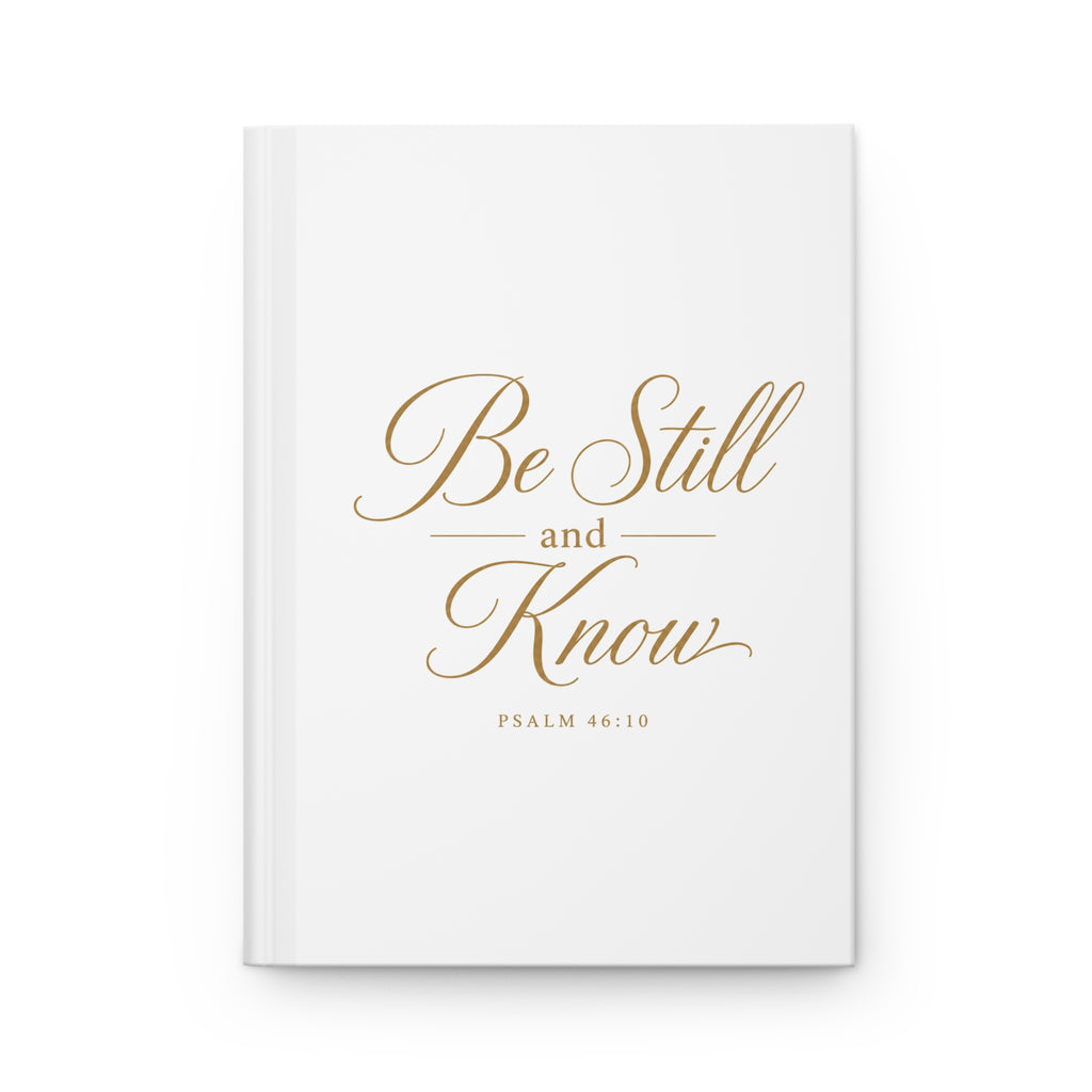 Be Still and Know Hardcover Journal — Psalm 46:10 Inspirational Faith Notebook