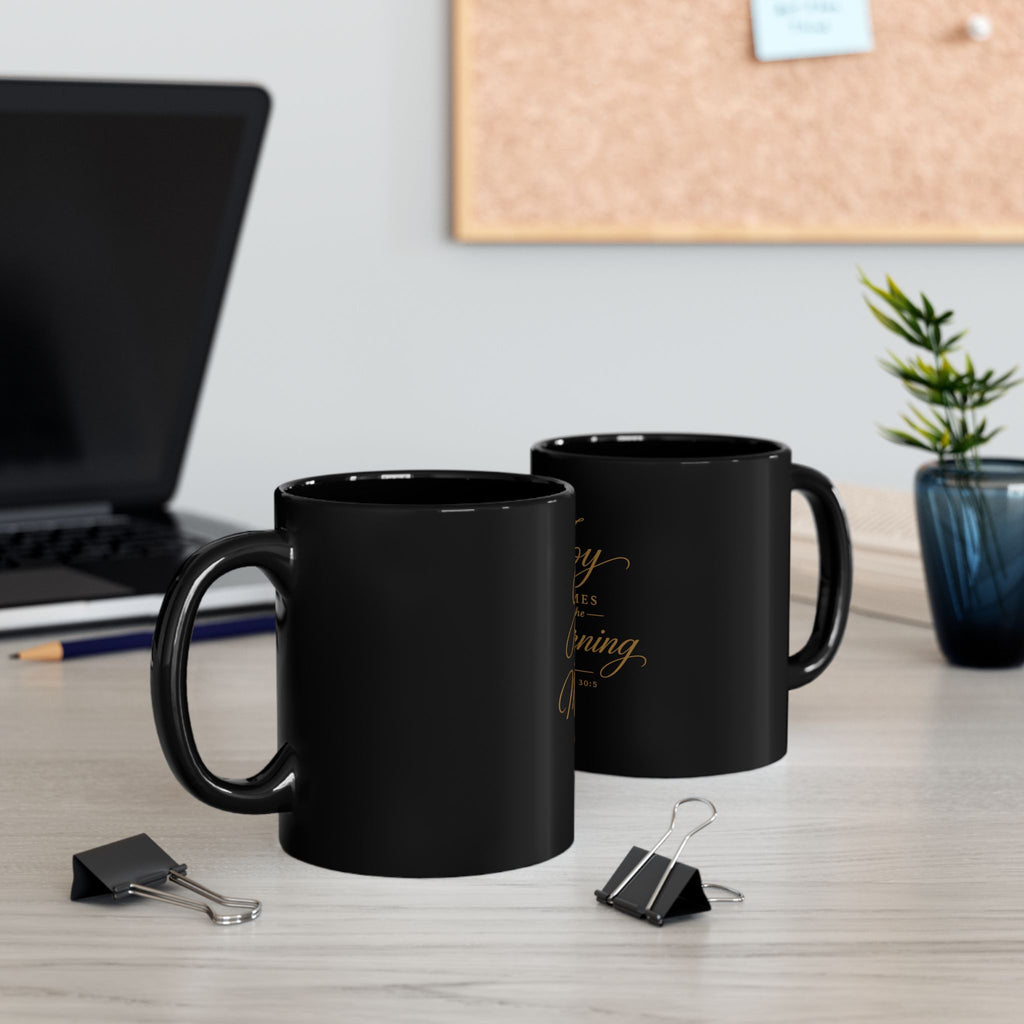 Joy Comes in the Morning Black Coffee Mug — Psalm 30:5 Inspirational Ceramic