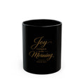 Joy Comes in the Morning Black Coffee Mug — Psalm 30:5 Inspirational Ceramic