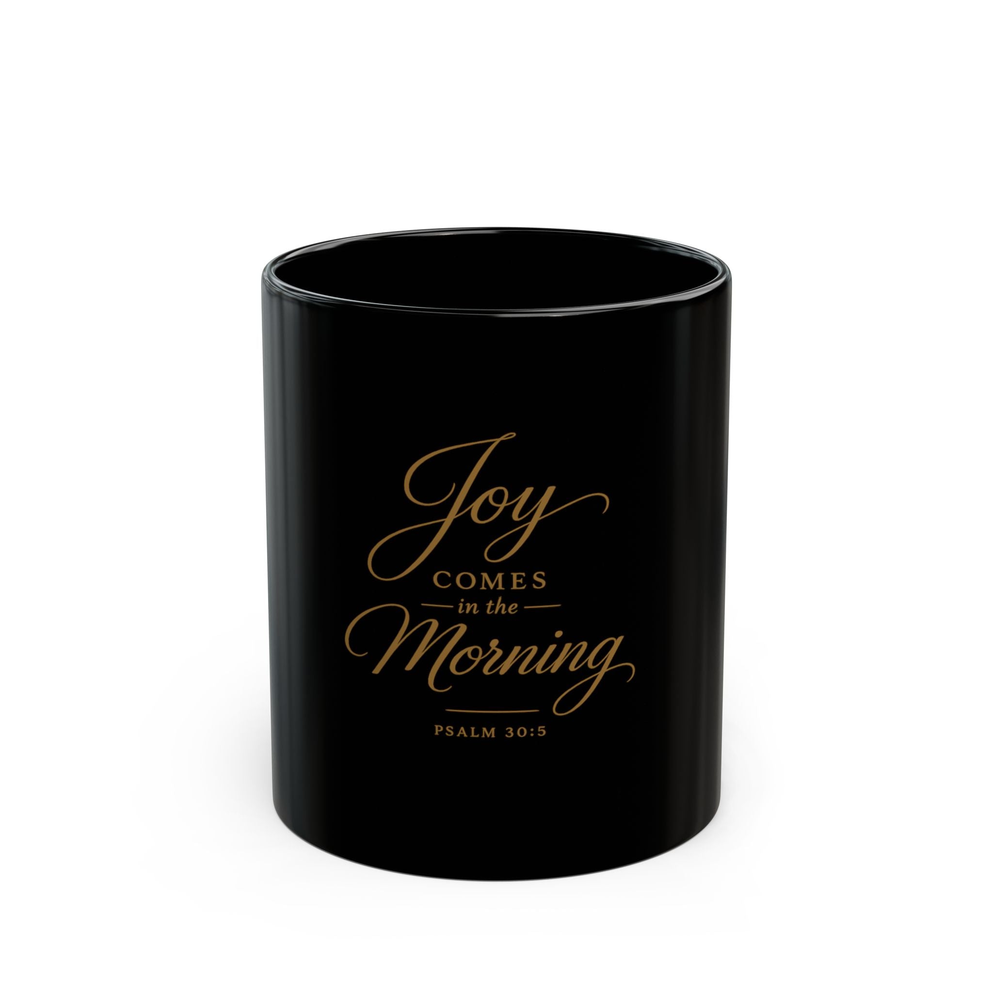 Joy Comes in the Morning Black Coffee Mug — Psalm 30:5 Inspirational Ceramic