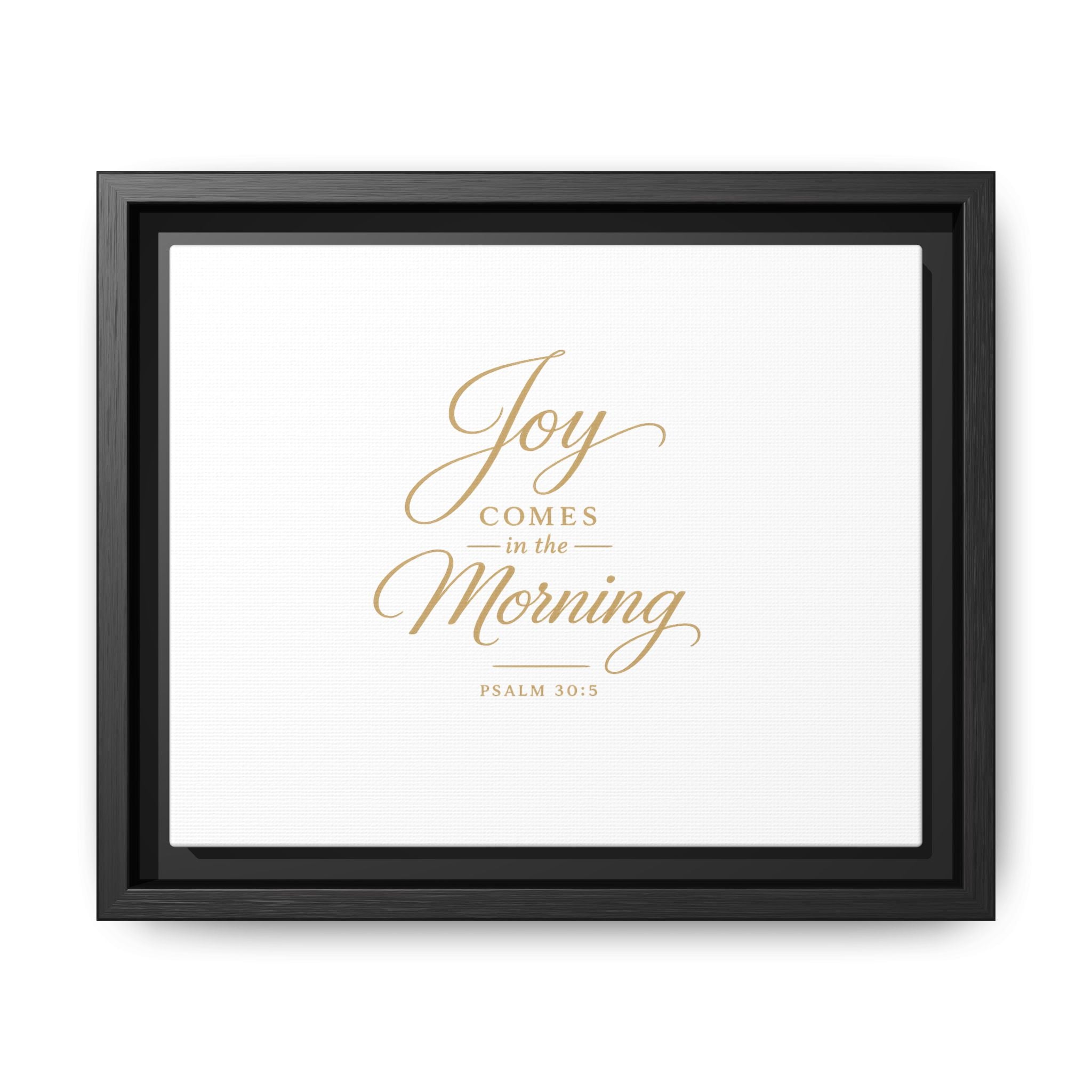 Framed Canvas Wall Art — "Joy Comes in the Morning" Psalm 30:5