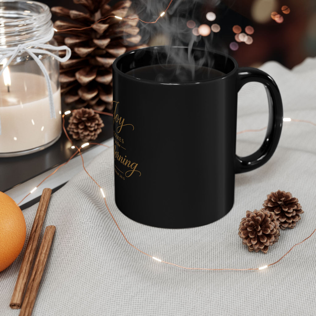 Joy Comes in the Morning Black Coffee Mug — Psalm 30:5 Inspirational Ceramic