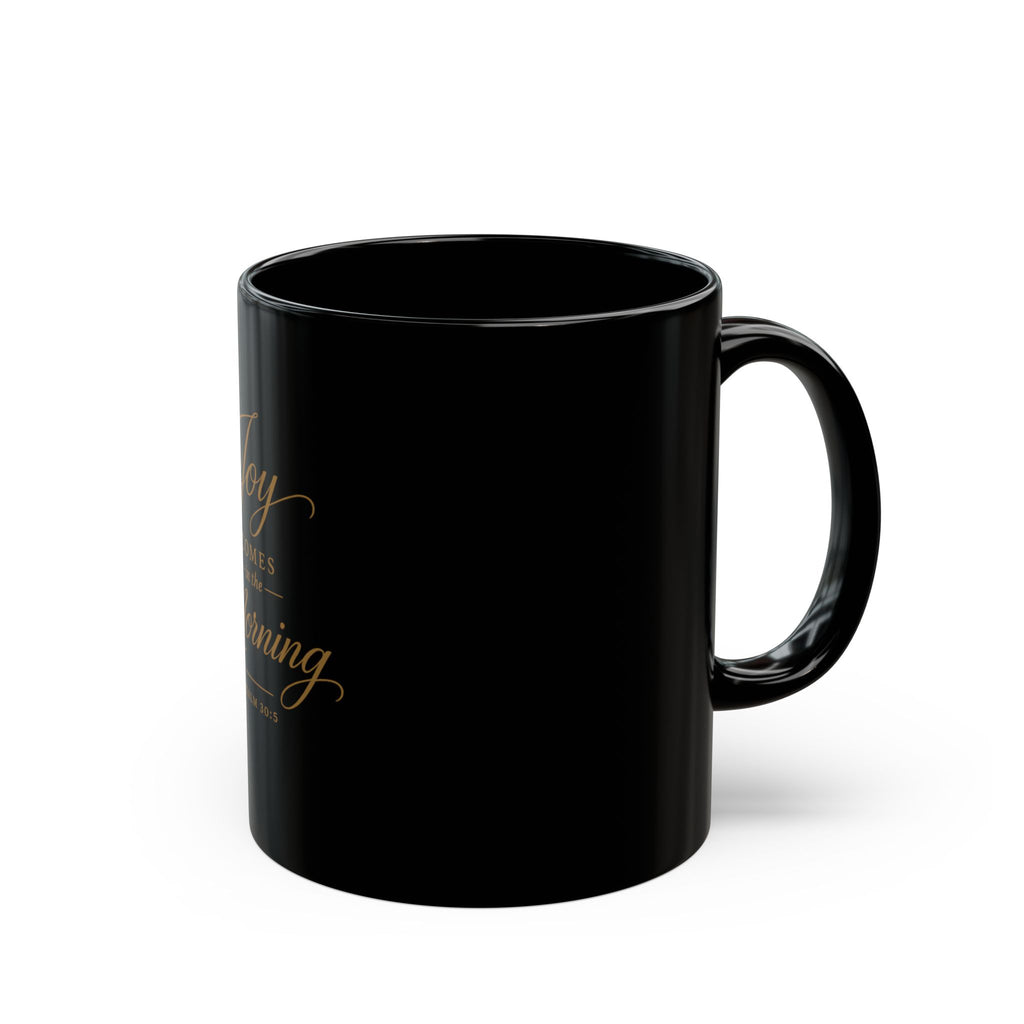 Joy Comes in the Morning Black Coffee Mug — Psalm 30:5 Inspirational Ceramic