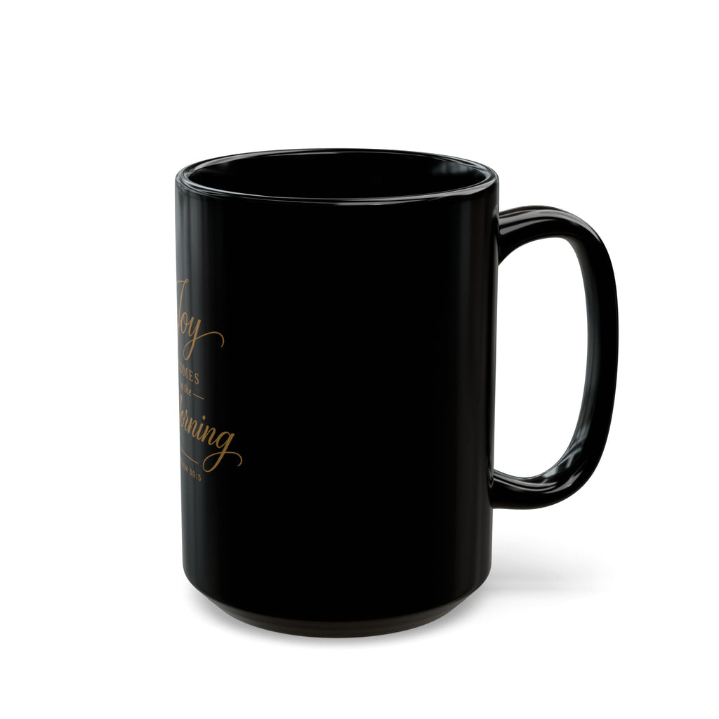 Joy Comes in the Morning Black Coffee Mug — Psalm 30:5 Inspirational Ceramic