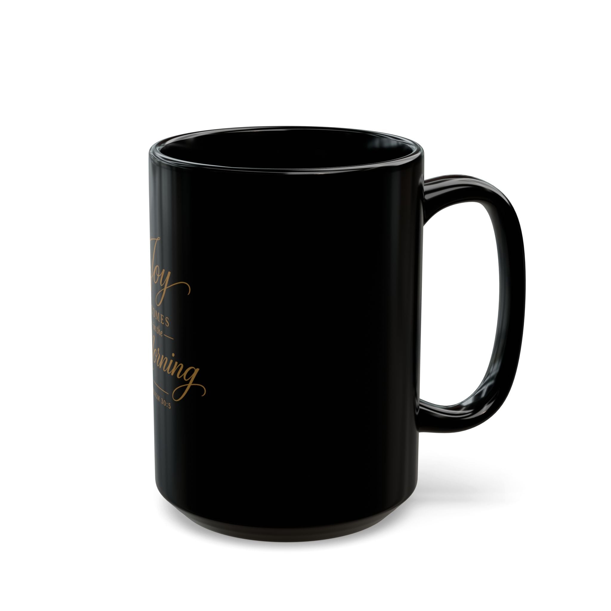 Joy Comes in the Morning Black Coffee Mug — Psalm 30:5 Inspirational Ceramic