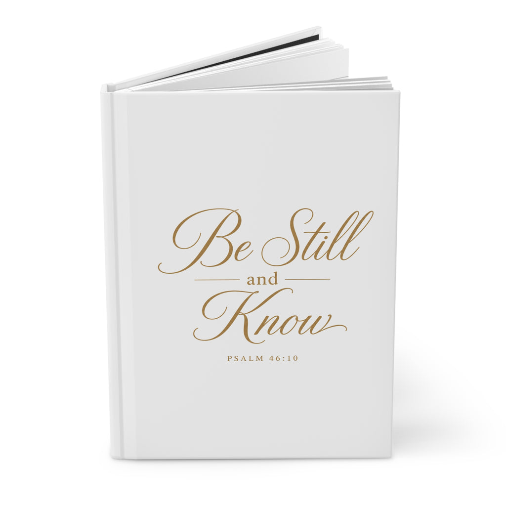 Be Still and Know Hardcover Journal — Psalm 46:10 Inspirational Faith Notebook