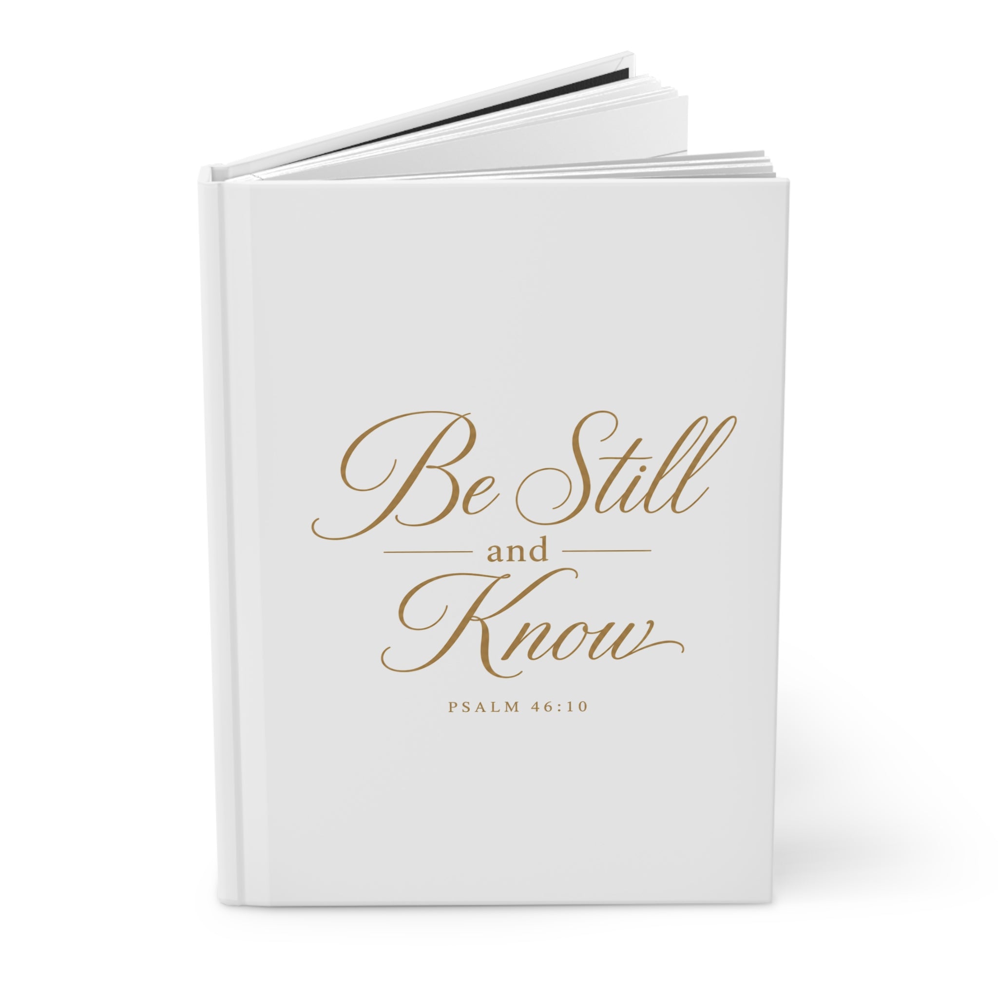 Be Still and Know Hardcover Journal — Psalm 46:10 Inspirational Faith Notebook
