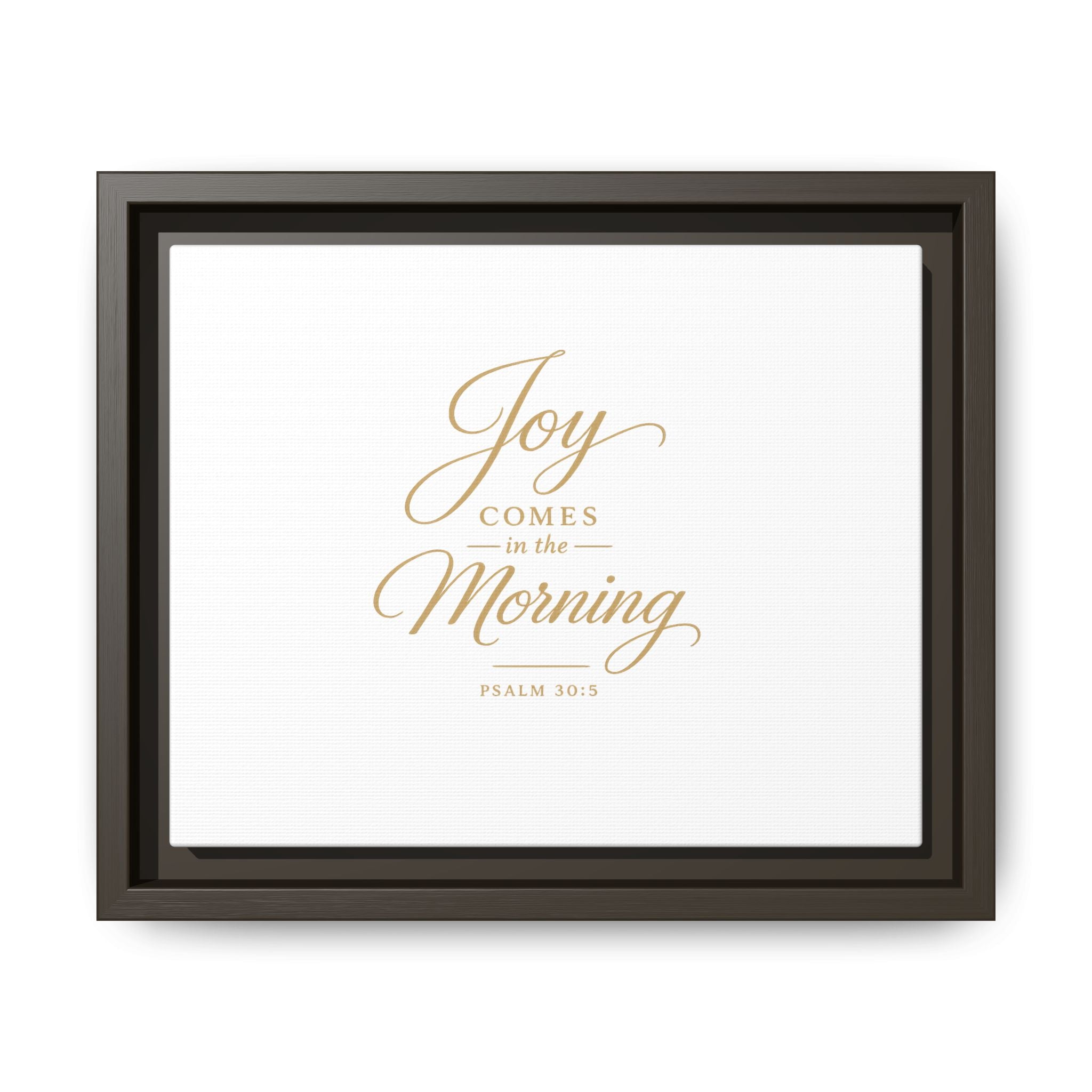 Framed Canvas Wall Art — "Joy Comes in the Morning" Psalm 30:5