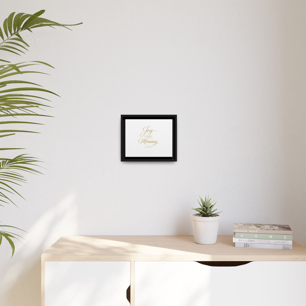 Framed Canvas Wall Art — "Joy Comes in the Morning" Psalm 30:5